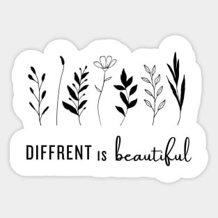 Diffrent is beautiful Sticker